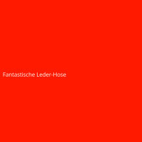 Fantastische Leder-Hose
