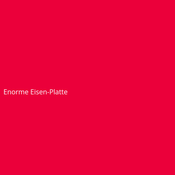 Enorme Eisen-Platte